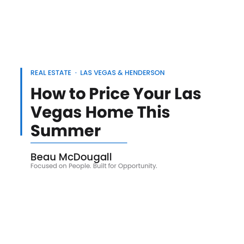 Beau McDougall guide to pricing a Las Vegas home for sale in the summer 2026 market