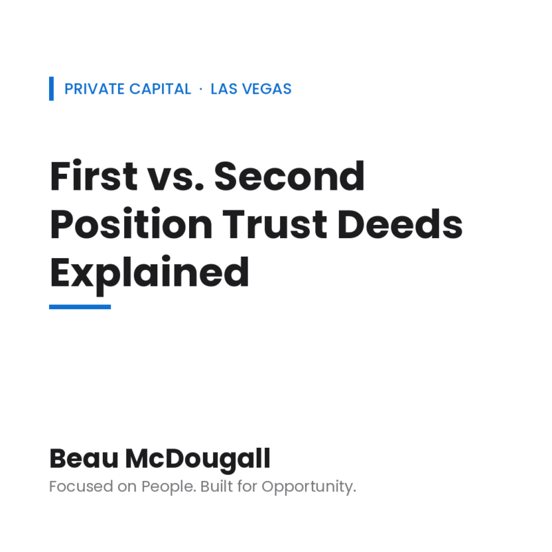 Beau McDougall private capital graphic — First vs. Second Position Trust Deeds Explained, Las Vegas