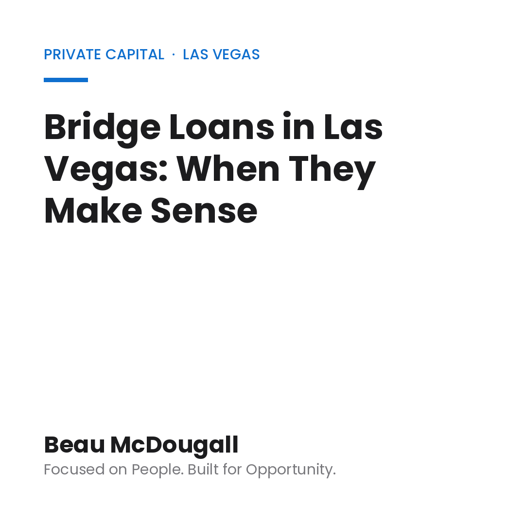 Bridge Loans in Las Vegas: When They Make Sense, Beau McDougall