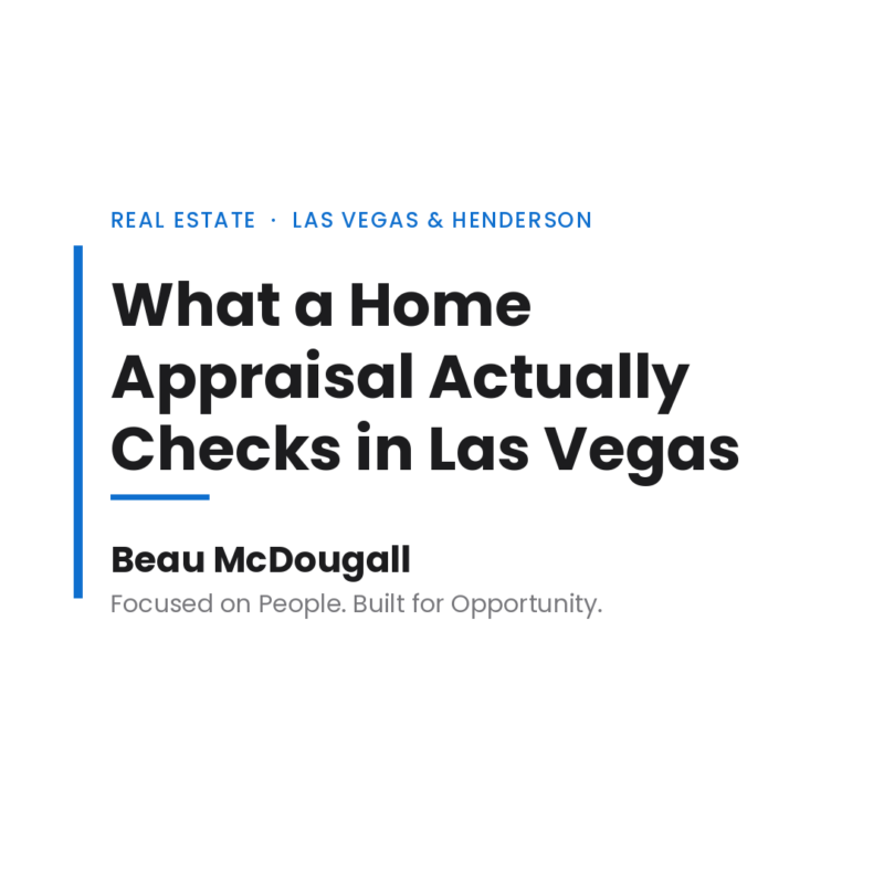 Beau McDougall real estate branding — What a Home Appraisal Actually Checks in Las Vegas.