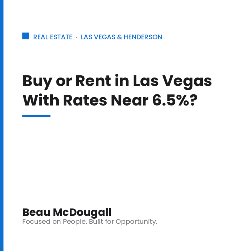 White brand graphic reading "Buy or Rent in Las Vegas With Rates Near 6.5%?" with Beau McDougall personal brand and tagline.