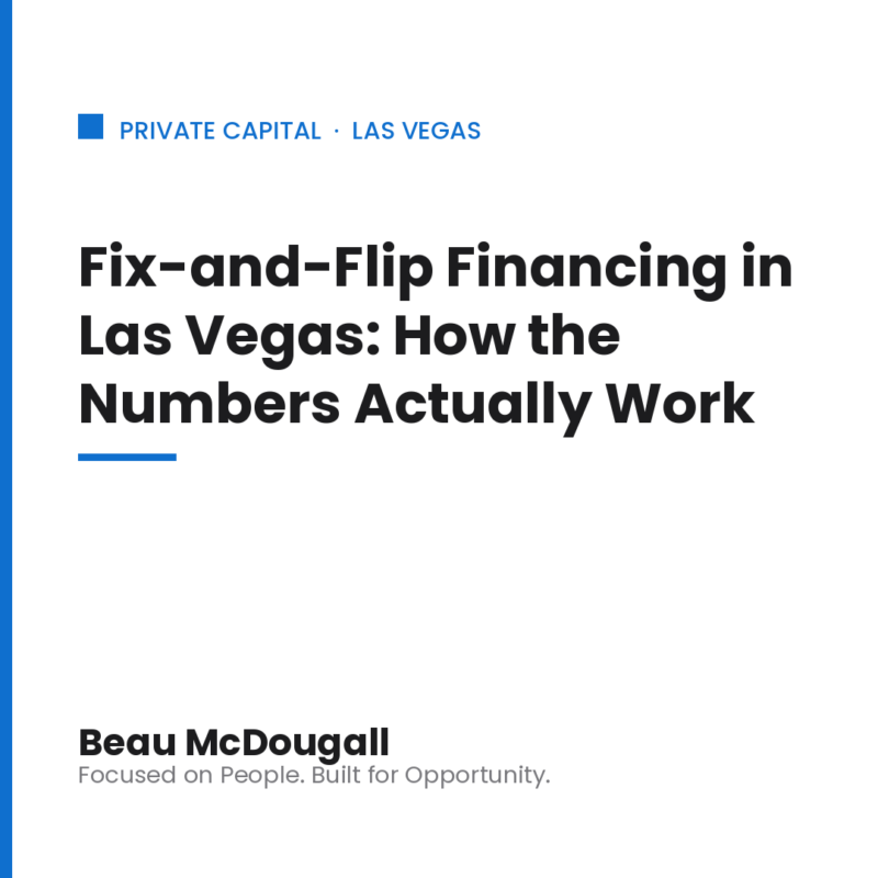 Beau McDougall private capital brand graphic titled "Fix-and-Flip Financing in Las Vegas: How the Numbers Actually Work."