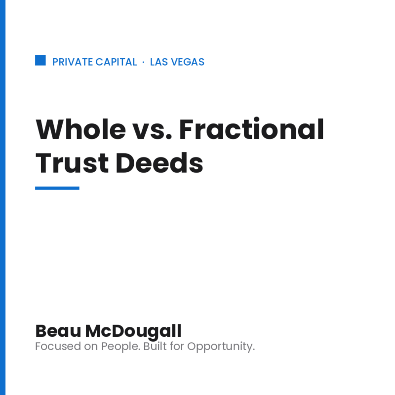 Beau McDougall brand graphic titled "Whole Loans vs. Fractional Trust Deeds in Nevada" for Las Vegas private capital investors.